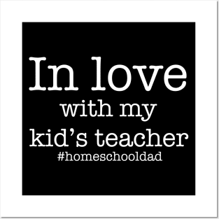 In love with my kid's teacher - homeschooling father - dad's gift idea - funny home school Posters and Art